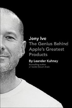 Paperback Jony Ive: The Genius Behind Apple's Greatest Products Book