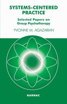 Paperback Systems-Centered Practice: Selected Papers on Group Psychotherapy (1987-2002) Book