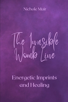 The Invisible Womb Line: Energetic Imprints and Healing