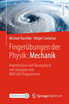 Paperback Fingerübungen Der Physik: Mechanik: Repetitorium Und Übungsbuch Mit Lösungen Und Matlab-Programmen [German] Book