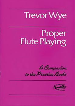 Paperback Proper Flute Playing: A Companion to the Practice Books Book