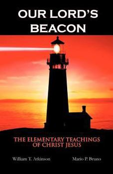 Paperback Our Lord's Beacon: The Elementary Teachings of Christ Jesus Book