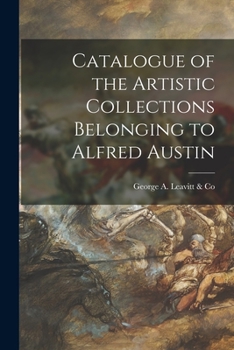 Paperback Catalogue of the Artistic Collections Belonging to Alfred Austin Book