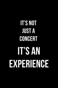 It's Not Just A Concert It's An Experience: Notebook Journal Composition Blank Lined Diary Notepad 120 Pages Paperback Black Solid Concerts