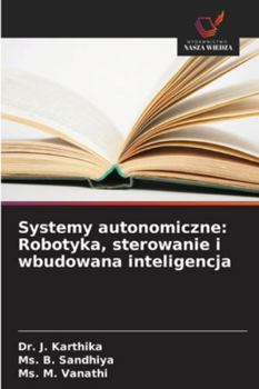 Systemy autonomiczne: Robotyka, sterowanie i wbudowana inteligencja (Polish Edition)