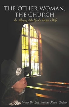 The Other Woman, The Church: An Allegory of the Life of A Pastor's Wife