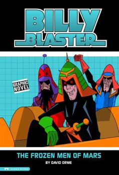 Billy Blaster: the Frozen Men of Mars - Book  of the Billy Blaster