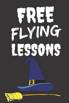 Free Flying Lessons: Halloween Themed Journal For Everyone Who Loves The Spooky Season Fit As Gift For Family and Friends This Creepy Holidays and Beyond