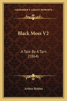 Paperback Black Moss V2: A Tale By A Tarn (1864) Book
