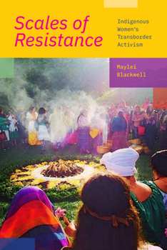 Paperback Scales of Resistance: Indigenous Women's Transborder Activism Book