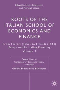 Roots of the Italian School of Economics and Finance, Volume 3: From Ferrara (1857) to Einaudi (1944)