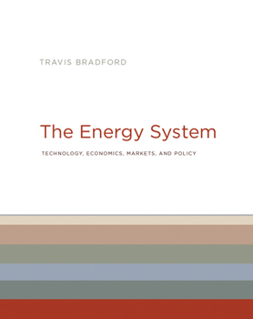 Hardcover The Energy System: Technology, Economics, Markets, and Policy Book