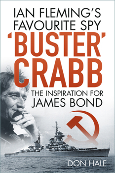 Paperback Buster Crabb: Ian Fleming's Favourite Spy, the Inspiration for James Bond Book