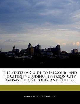 Paperback The States: A Guide to Missouri and Its Cities Including Jefferson City, Kansas City, St. Louis, and Others Book