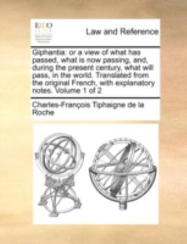 Paperback Giphantia: Or a View of What Has Passed, What Is Now Passing, And, During the Present Century, What Will Pass, in the World. Tran Book