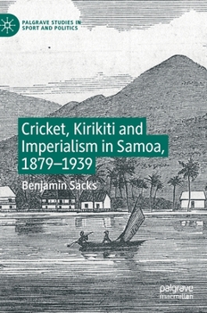 Hardcover Cricket, Kirikiti and Imperialism in Samoa, 1879-1939 Book