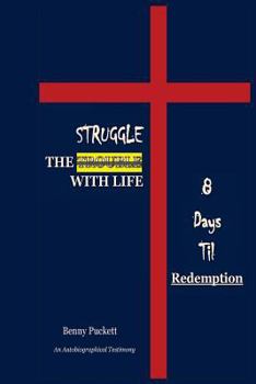 Paperback The Struggle With Life: 8 Days Til Redemption Book