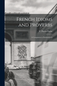 Paperback French Idioms and Proverbs: A Companion to Deshumbert's Book