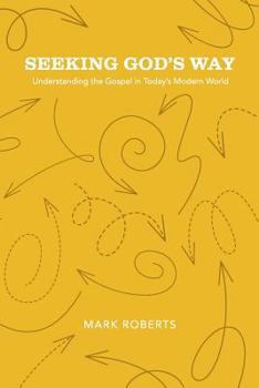 Paperback Seeking God's Way: Understanding the Gospel in Today's Modern World Book