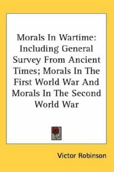 Hardcover Morals in Wartime: Including General Survey from Ancient Times; Morals in the First World War and Morals in the Second World War Book