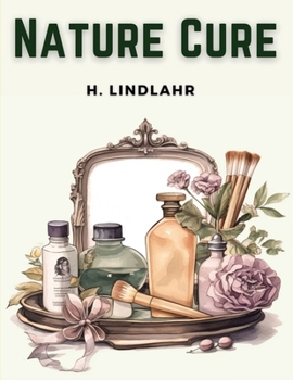 Paperback Nature Cure: Philosophy and Practice Based on the Unity of Disease and Cure Book