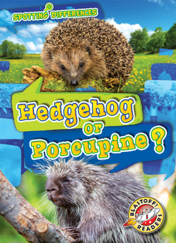 Hedgehog or Porcupine? - Book  of the Scholastic: Blastoff! Spotting Differences