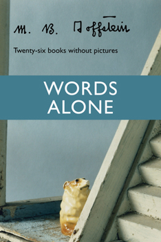 Paperback Words Alone: Twenty-Six Books Without Pictures Book