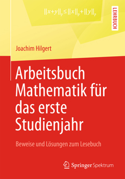 Paperback Arbeitsbuch Mathematik Für Das Erste Studienjahr: Beweise Und Lösungen Zum Lesebuch [German] Book