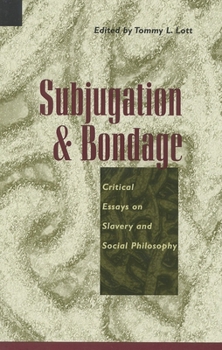 Paperback Subjugation and Bondage: Critical Essays on Slavery and Social Philosophy Book