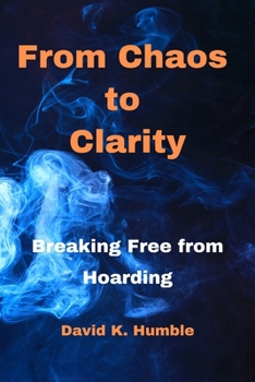 Paperback From Chaos to Clarity: Breaking Free from Hoarding Book