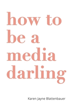 Paperback How to Be a Media Darling Book