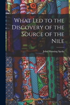 Paperback What Led to the Discovery of the Source of the Nile Book