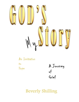 God’s Story-My Story: A Journey of Grief, An Invitation to Hope