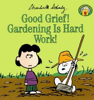 Paperback Good Grief! Gardening Is Hard Work! (Peanuts Gang) Book