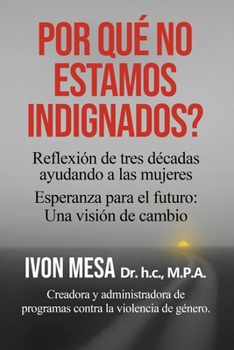 Por Qué No Estamos Indignados (Spanish Edition)