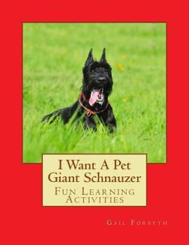 I Want a Pet Giant Schnauzer: Fun Learning Activities