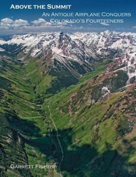 Paperback Above the Summit: An Antique Airplane Conquers Colorado's Fourteeners Book