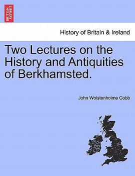 Paperback Two Lectures on the History and Antiquities of Berkhamsted. Book