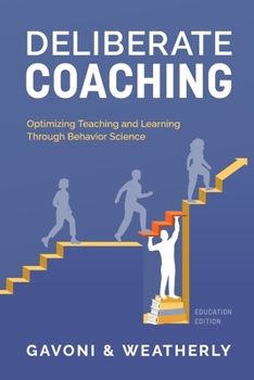Deliberate Coaching: Optimizing Teaching and Learning Through Behavior Science: Education Edition
