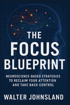 Paperback The Focus Blueprint: Regain control of your focus and attention Book