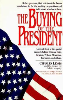 Paperback The Buying of the President: An Inside Look at the Special Interests Behind Clinton, Dole, Gramm, ... Book