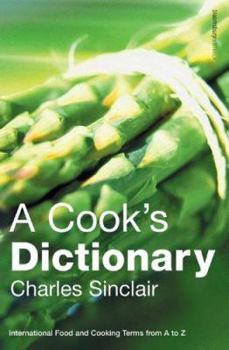 Hardcover A Cook's Dictionary: International Food and Cooking Terms from A to Z Book