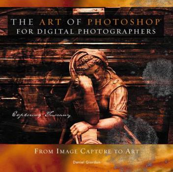 Paperback The Art of Photoshop for Digital Photographers: From Image Capture to Art Book