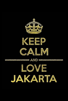 Paperback KEEP CALM AND LOVE JAKARTA Notebook": Lined Notebook/Journal Gift 120 Pages, 6x9 Soft Cover, Matte Finish Book