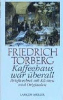 Hardcover Kaffeehaus war u¨berall: Briefwechsel mit Ka¨uzen und Originalen (Gesammelte Werke in Einzelausgaben / Friedrich Torberg) (German Edition) [German] Book