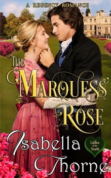 The Marquess' Rose: A Regency Romance - Book #2 of the Ladies of the North