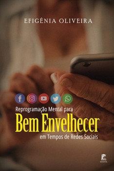 Paperback Reprogramação Mental para Bem Envelhecer em Tempos de Redes Sociais [Portuguese] Book