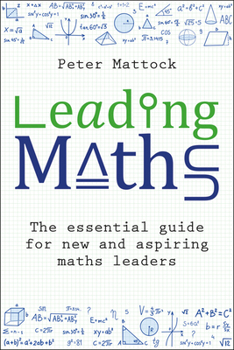 Paperback Leading Maths: The Essential Guide for New and Aspiring Maths Leaders Book