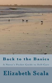Paperback Back to the Basics: A Nurse's Pocket Guide to Self-Care Book