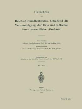 Paperback Gutachten Des Reichs-Gesundheitsrates, Betreffend Die Verunreinigung Der Orla Und Kötschau Durch Gewerbliche Abwässer [German] Book